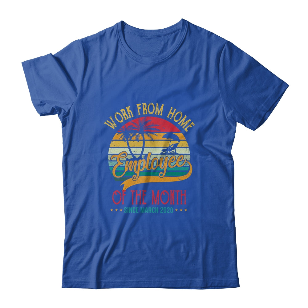 Work From Home Employee Of The Month Since March 2020 Funny T-Shirt & Hoodie | Teecentury.com