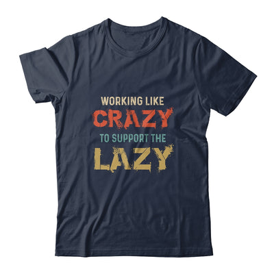 Working Like Crazy To Support The Lazy Retro Vintage T-Shirt & Hoodie | Teecentury.com