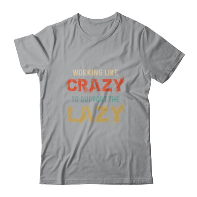 Working Like Crazy To Support The Lazy Retro Vintage T-Shirt & Hoodie | Teecentury.com