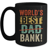 Worlds Best Bank Dad Joke Funny Father Day From Son Daungter Mug Coffee Mug | Teecentury.com