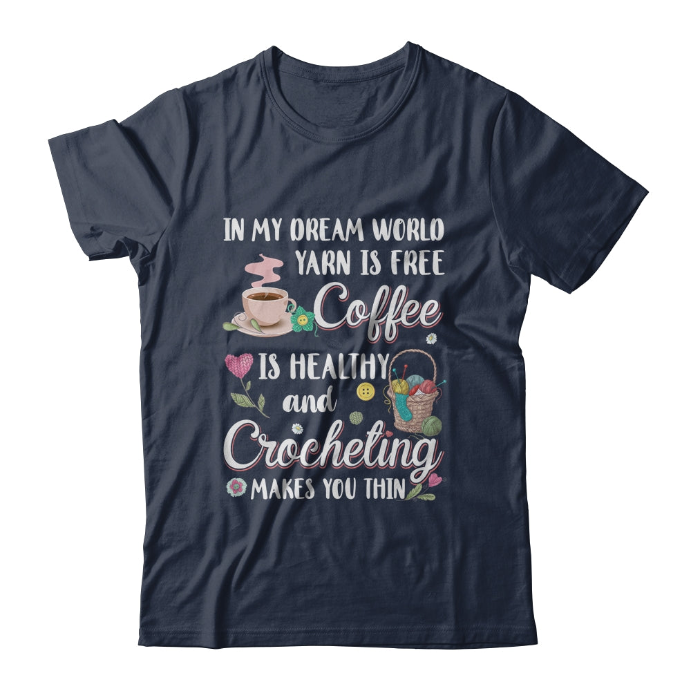 Yarn Is Free Coffee Is Healthy And Crocheting Makes You Thin T-Shirt & Tank Top | Teecentury.com