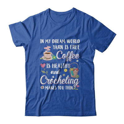 Yarn Is Free Coffee Is Healthy And Crocheting Makes You Thin T-Shirt & Tank Top | Teecentury.com