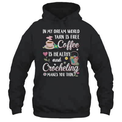 Yarn Is Free Coffee Is Healthy And Crocheting Makes You Thin T-Shirt & Tank Top | Teecentury.com