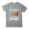 Yes I Really Do Need All These Coins Funny Coin Collecting Shirt & Hoodie | teecentury