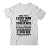 Yes I'm A Lucky Man I Have A Spoiled Wife Funny Husband T-Shirt & Hoodie | Teecentury.com