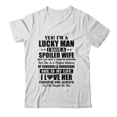 Yes I'm A Lucky Man I Have A Spoiled Wife Funny Husband T-Shirt & Hoodie | Teecentury.com