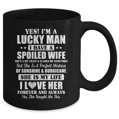 Yes I'm A Lucky Man I Have A Spoiled Wife I Love Her Forever Mug Coffee Mug | Teecentury.com