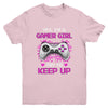 Yes Im A Gamer Girl Try To Keep Up Youth Youth Shirt | Teecentury.com