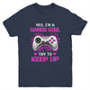 Yes Im A Gamer Girl Try To Keep Up Youth Youth Shirt | Teecentury.com