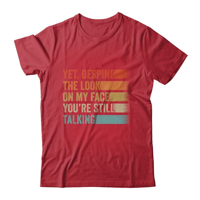 Yet Despite The Look On My Face Funny Sarcasm Sarcastic Shirt & Tank Top | teecentury