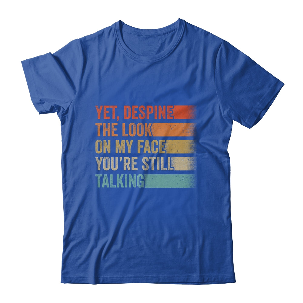 Yet Despite The Look On My Face Funny Sarcasm Sarcastic Shirt & Tank Top | teecentury