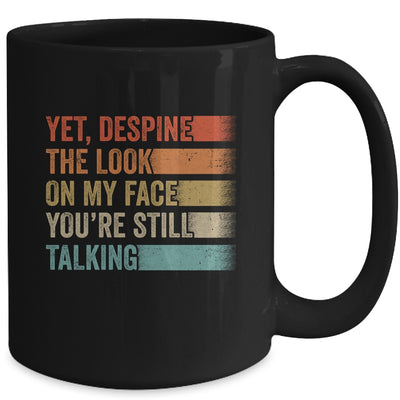 Yet Despite The Look On My Face Funny Sarcasm Sarcastic Mug | teecentury