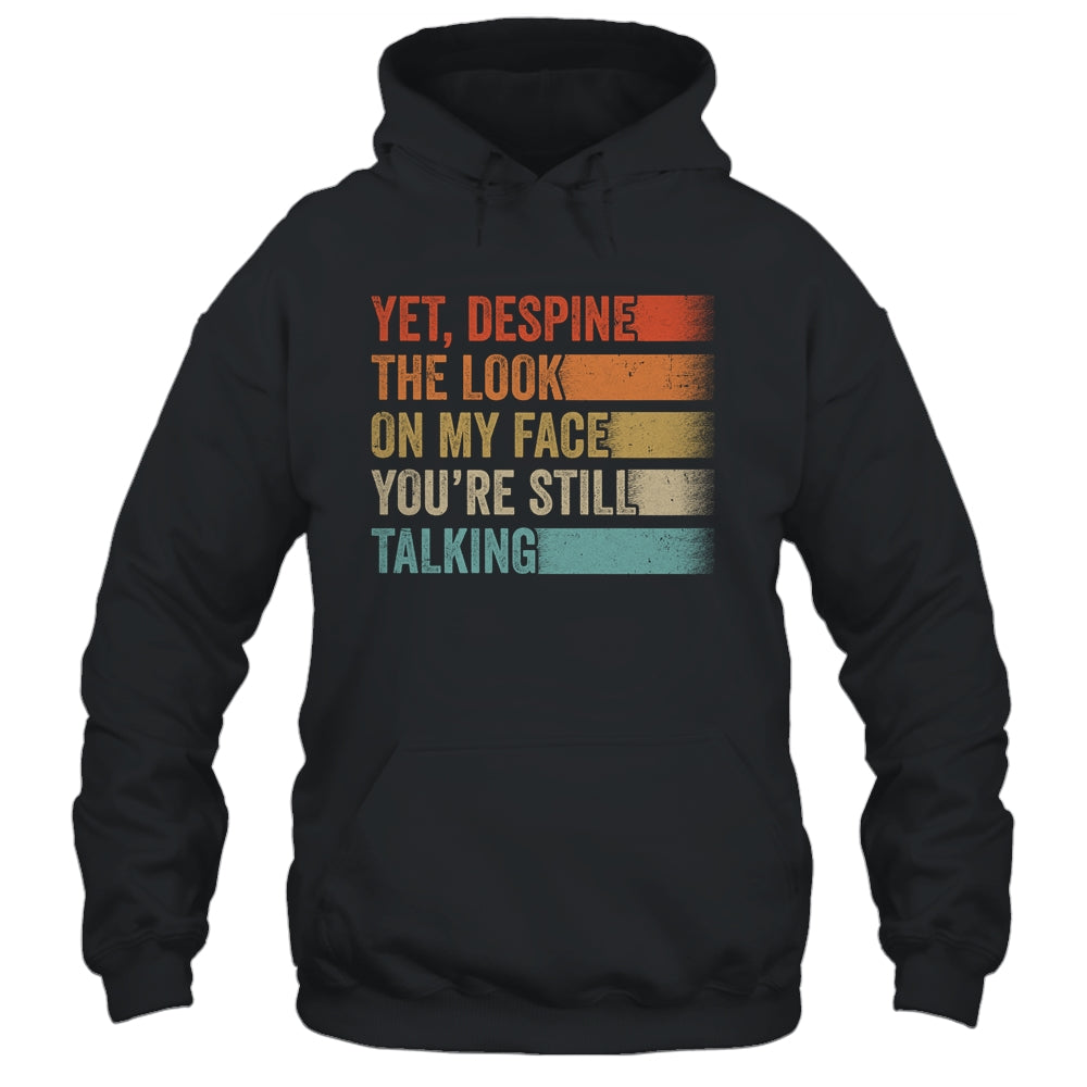 Yet Despite The Look On My Face Funny Sarcasm Sarcastic Shirt & Tank Top | teecentury