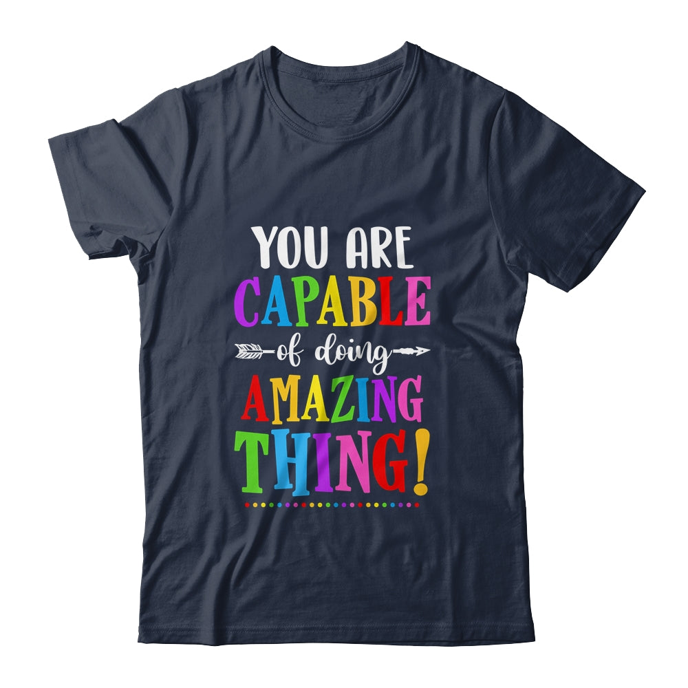 You Are Capable Of Doing Amazing Things Teacher Classroom T-Shirt & Hoodie | Teecentury.com