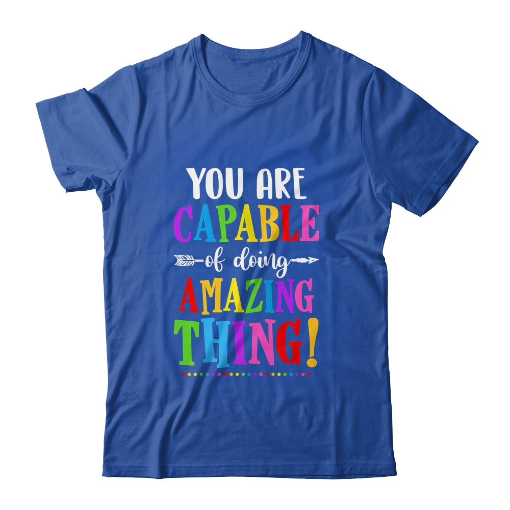 You Are Capable Of Doing Amazing Things Teacher Classroom T-Shirt & Hoodie | Teecentury.com