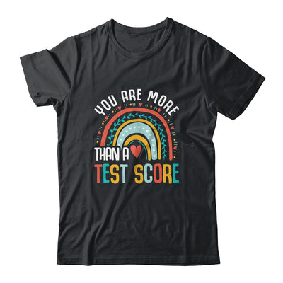 You Are More Than A Test Score Cool Rainbow Test Day Teacher Shirt & Hoodie | teecentury