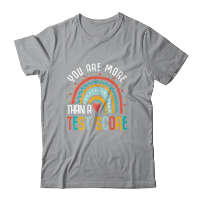 You Are More Than A Test Score Cool Rainbow Test Day Teacher Shirt & Hoodie | teecentury