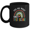 You Are More Than A Test Score Cool Rainbow Test Day Teacher Mug | teecentury