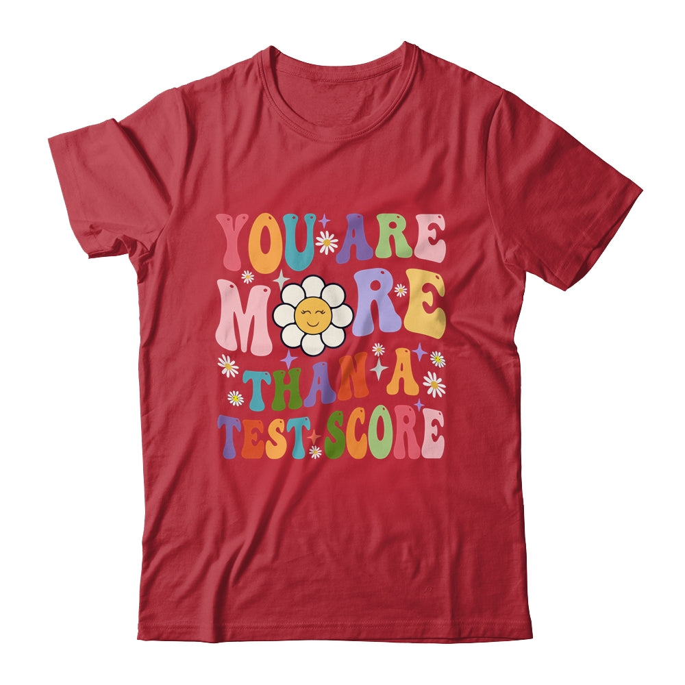 You Are More Than A Test Score Teacher Testing Day Shirt & Hoodie | teecentury