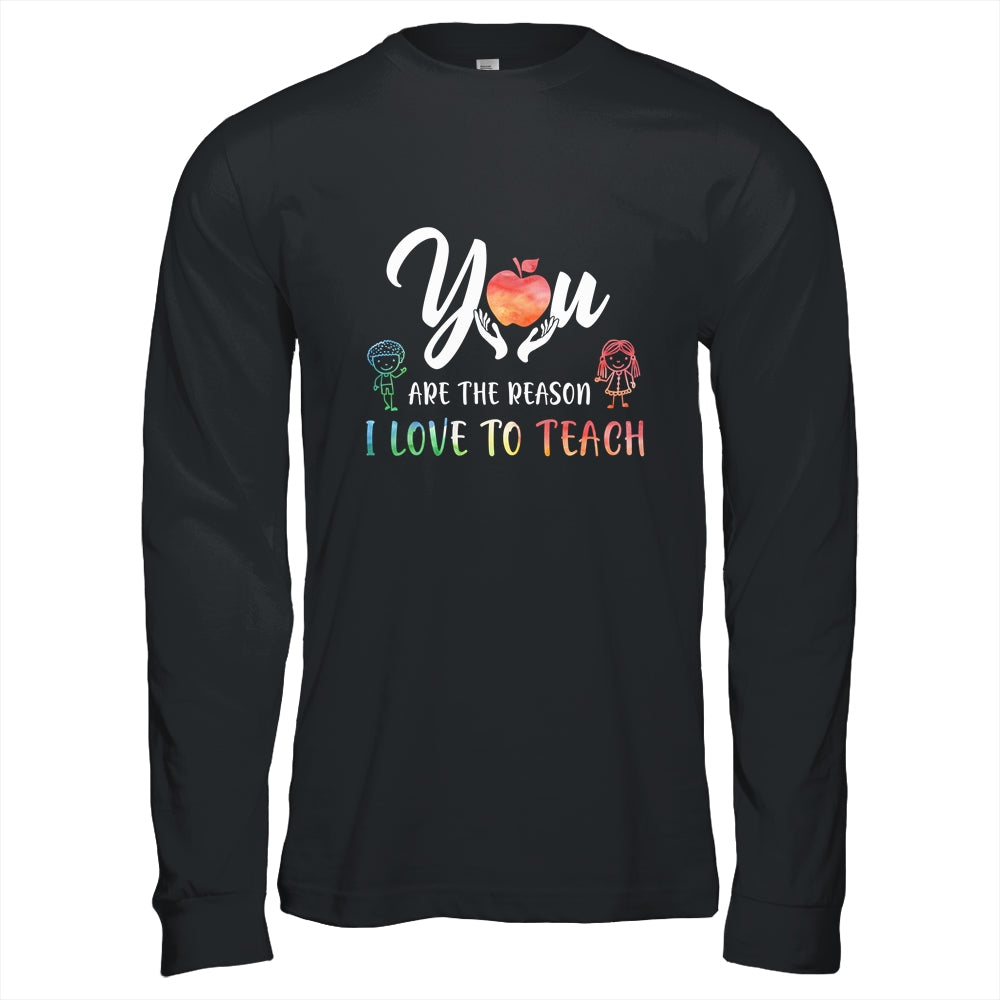 You Are The Reason I Love To Teach Funny Teacher Gifts T-Shirt & Hoodie | Teecentury.com