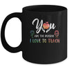 You Are The Reason I Love To Teach Funny Teacher Gifts Mug Coffee Mug | Teecentury.com