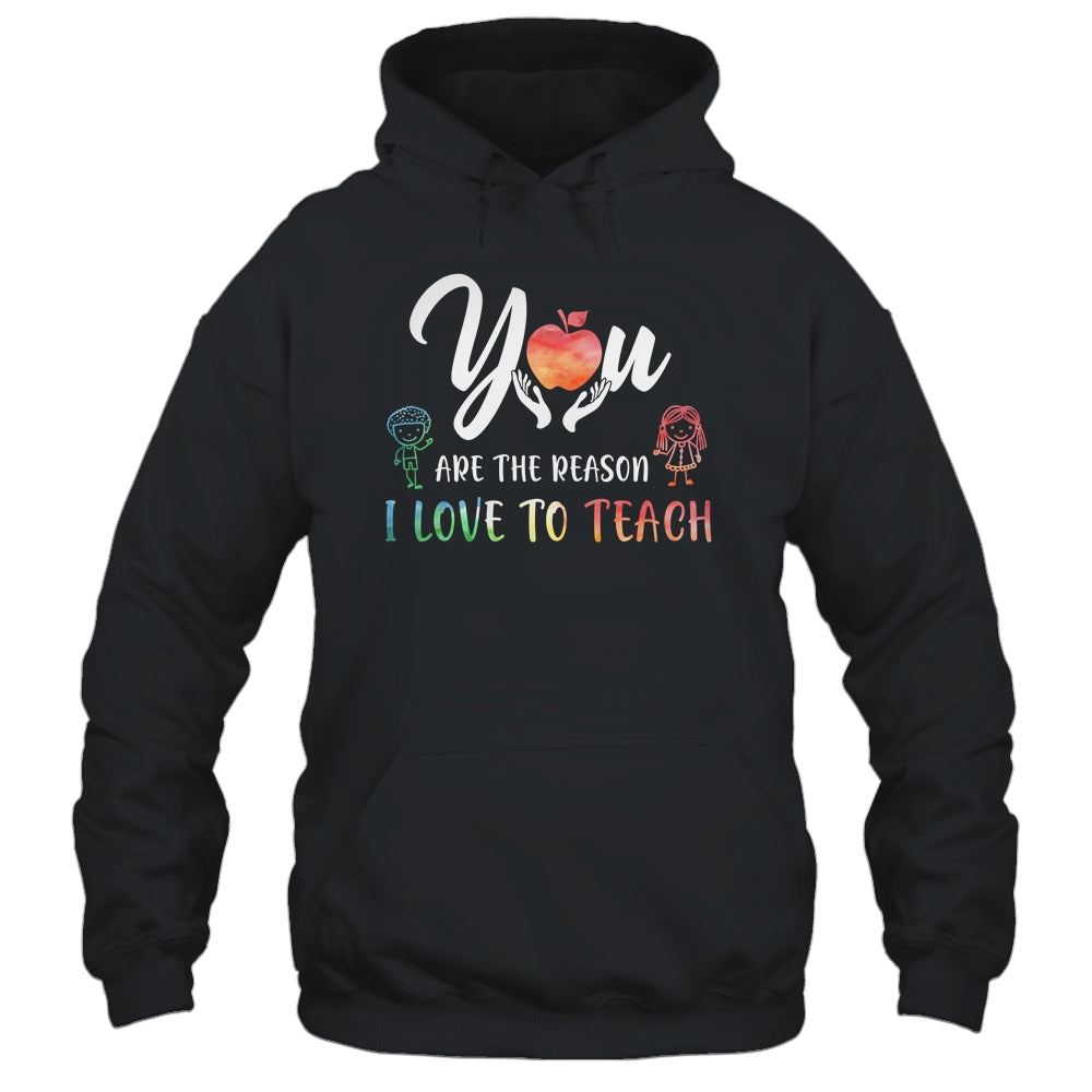 You Are The Reason I Love To Teach Funny Teacher Gifts T-Shirt & Hoodie | Teecentury.com