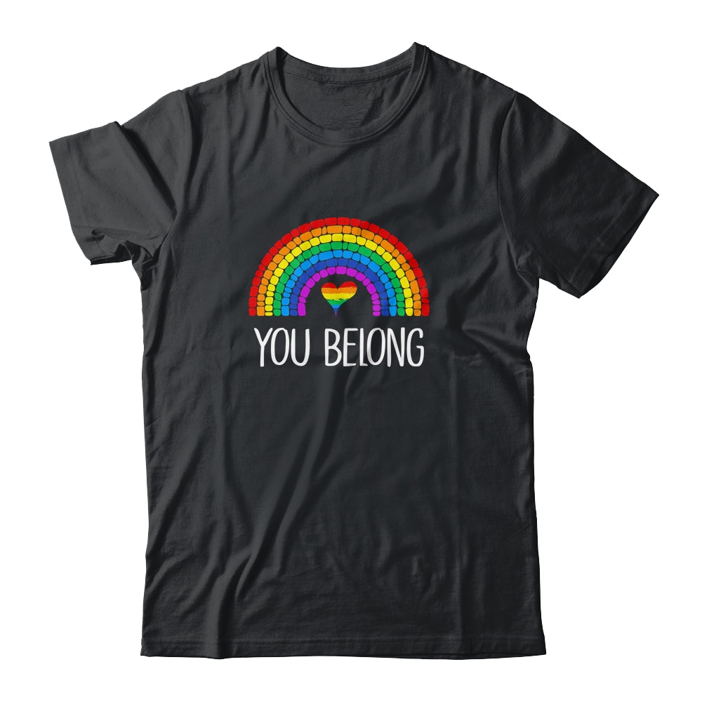 You Belong LGBTQ Rainbow Gay Pride T-Shirt & Tank Top | Teecentury.com