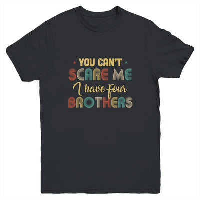 You Can't Scare Me I Have Four Brothers Funny Brothers Gift Youth Youth Shirt | Teecentury.com