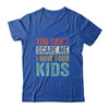 You Can't Scare Me I Have Four Kids Mothers Father's Day T-Shirt & Hoodie | Teecentury.com