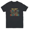 You Can't Scare Me I Have Four Sisters Funny Brothers Gift Youth Youth Shirt | Teecentury.com