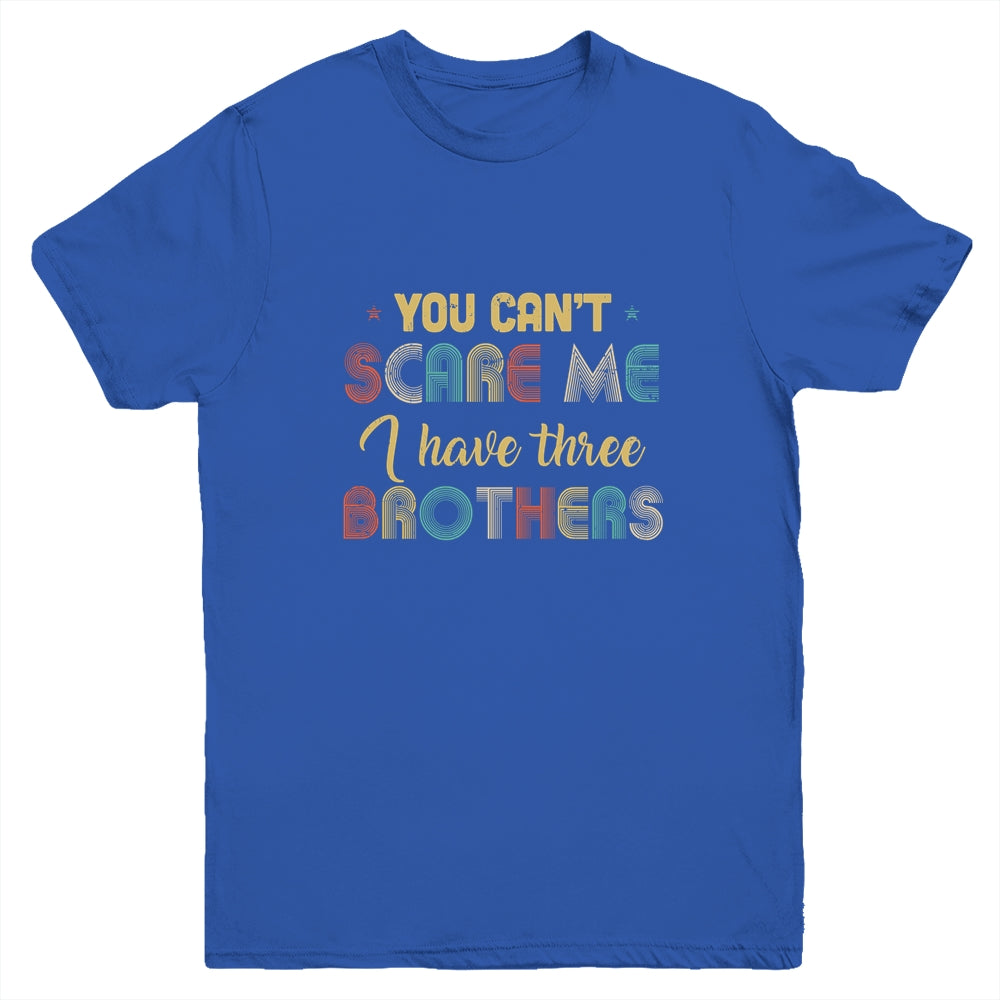 You Can't Scare Me I Have Three Brothers Funny Brothers Gift Youth Youth Shirt | Teecentury.com