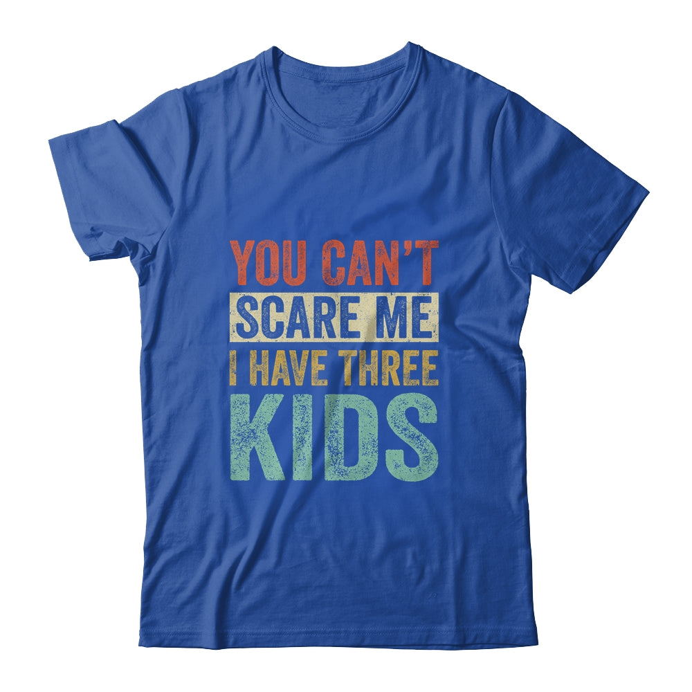 You Can't Scare Me I Have Three Kids Mothers Father's Day T-Shirt & Hoodie | Teecentury.com