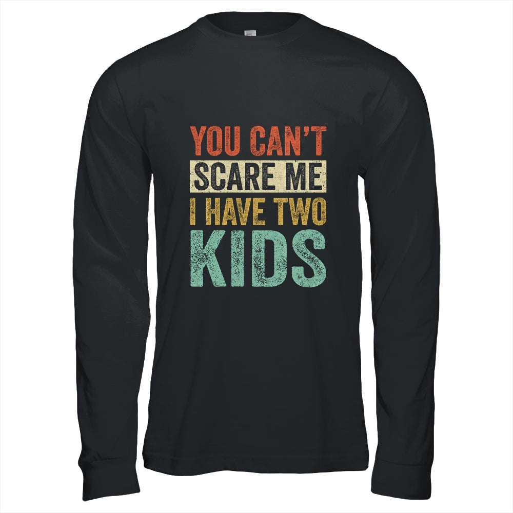 You Can't Scare Me I Have Two Kids Mothers Father's Day T-Shirt & Hoodie | Teecentury.com