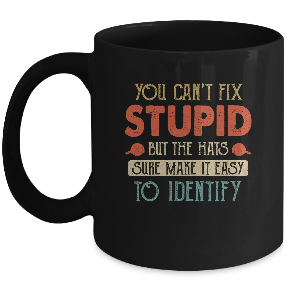 You Cant Fix Stupid But The Hats Sure Make It Easy Mug Coffee Mug | Teecentury.com