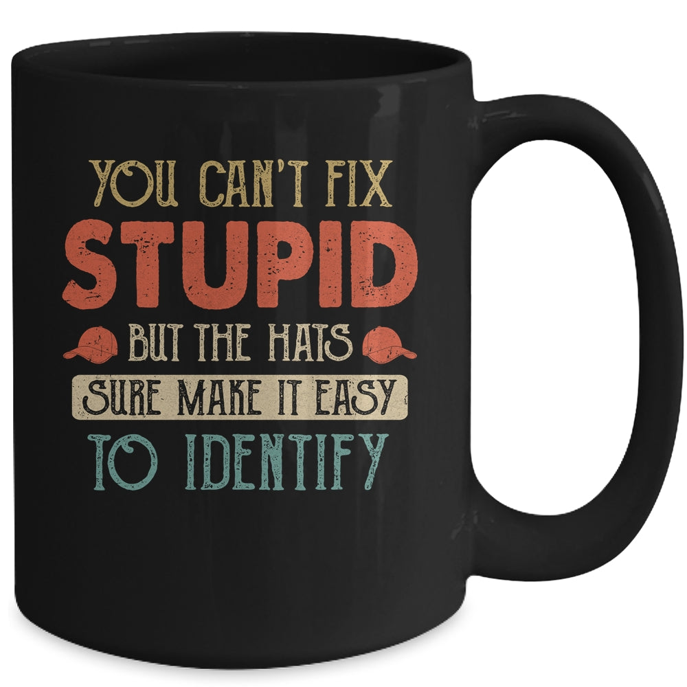 You Cant Fix Stupid But The Hats Sure Make It Easy Mug Coffee Mug | Teecentury.com