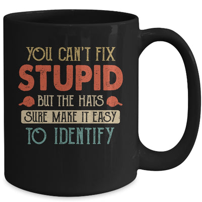 You Cant Fix Stupid But The Hats Sure Make It Easy Mug Coffee Mug | Teecentury.com
