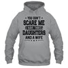 You Don't Scare Me I Have Three Daughters And A Wife For Dad T-Shirt & Hoodie | Teecentury.com