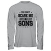 You Don't Scare Me I Have Three Sons Funny Dad Husband Gift T-Shirt & Hoodie | Teecentury.com
