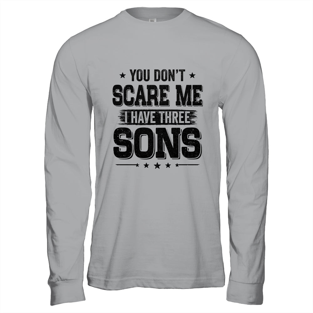 You Don't Scare Me I Have Three Sons Funny Dad Husband Gift T-Shirt & Hoodie | Teecentury.com