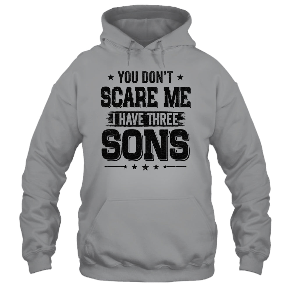 You Don't Scare Me I Have Three Sons Funny Dad Husband Gift T-Shirt & Hoodie | Teecentury.com