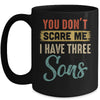 You Don't Scare Me I Have Three Sons Retro Funny Dad Mug Coffee Mug | Teecentury.com