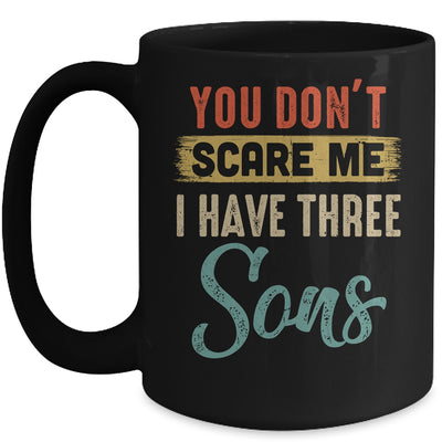 You Don't Scare Me I Have Three Sons Retro Funny Dad Mug Coffee Mug | Teecentury.com