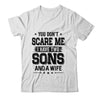 You Don't Scare Me I Have Two Sons And A Wife Funny Dad Gift T-Shirt & Hoodie | Teecentury.com