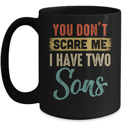 You Don't Scare Me I Have Two Sons Retro Funny Dad Mug Coffee Mug | Teecentury.com