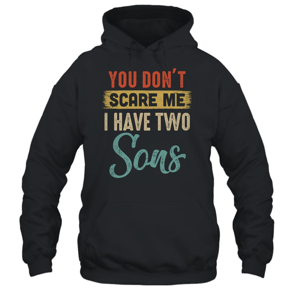 You Don't Scare Me I Have Two Sons Retro Funny Dad T-Shirt & Hoodie | Teecentury.com