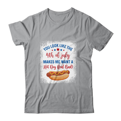 You Look Like 4th Of July Makes Me Want A Hot Dog Real Bad T-Shirt & Tank Top | Teecentury.com