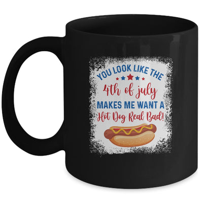 You Look Like 4th Of July Makes Me Want A Hot Dog Real Bad Mug Coffee Mug | Teecentury.com