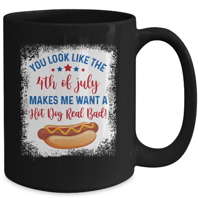 You Look Like 4th Of July Makes Me Want A Hot Dog Real Bad Mug Coffee Mug | Teecentury.com