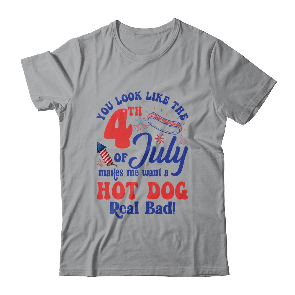 You Look Like The 4th July Make Me Wants A Hot Dog Real Bad Shirt & Tank Top | teecentury