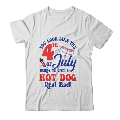 You Look Like The 4th July Make Me Wants A Hot Dog Real Bad Shirt & Tank Top | teecentury
